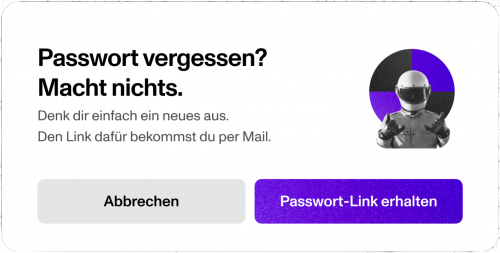 Screenshot eines "Passwort vergessen" Moduls: "Passwort vergessen? Macht nichts. Denk dir einfach ein neues aus. Den Link dazu bekommst du per Mail."